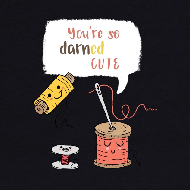 You're So Darned Cute by SWON Design